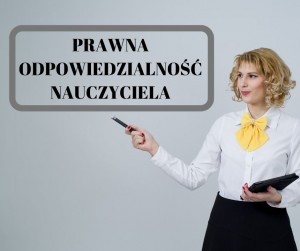 PRAWNA ODPOWIEDZIALNOŚĆ NAUCZYCIELA