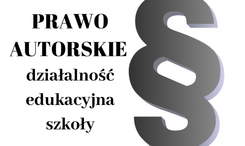 Prawo autorskie a działalność edukacyjna szkoły